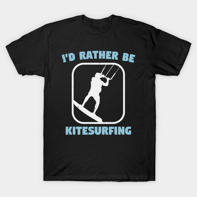 Kite I Would Rather Be Kitesurfing T-Shirt by zisselly